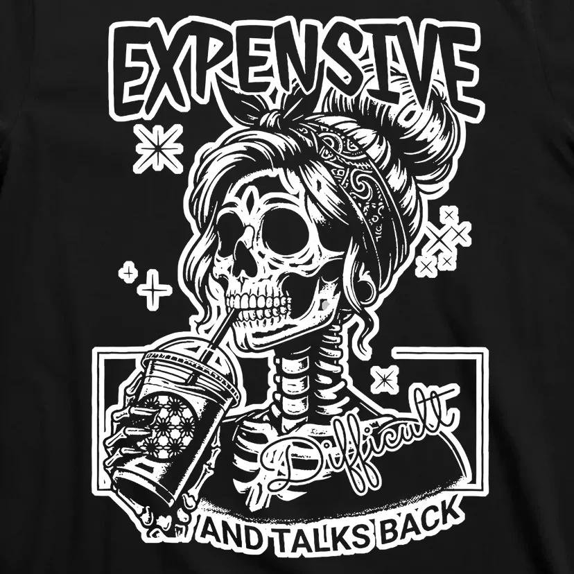 Skeleton Expensive Difficult And Talks Back Mom T-Shirt