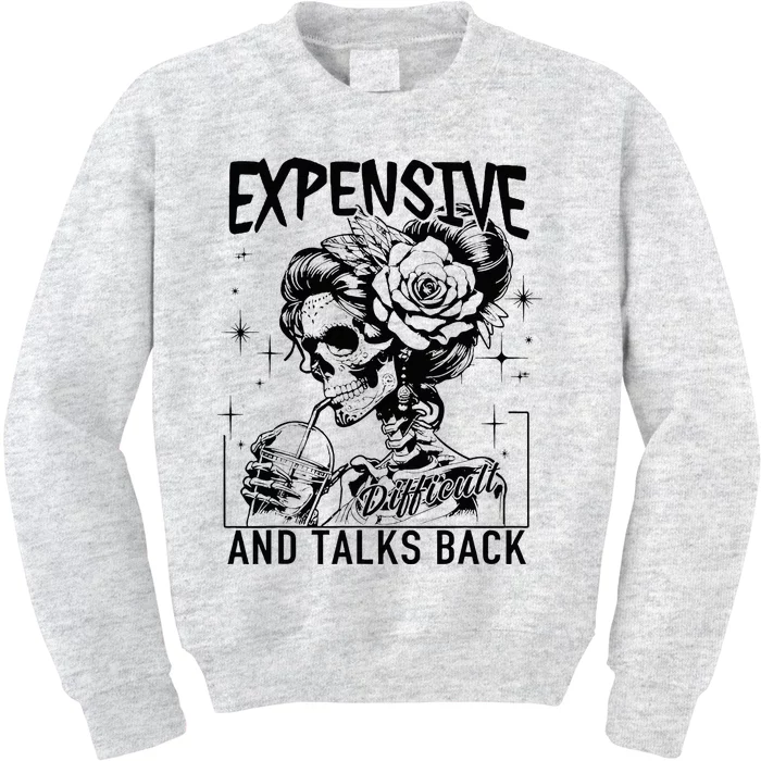 Skeleton Expensive Difficult And Talks Back MotherS Kids Sweatshirt