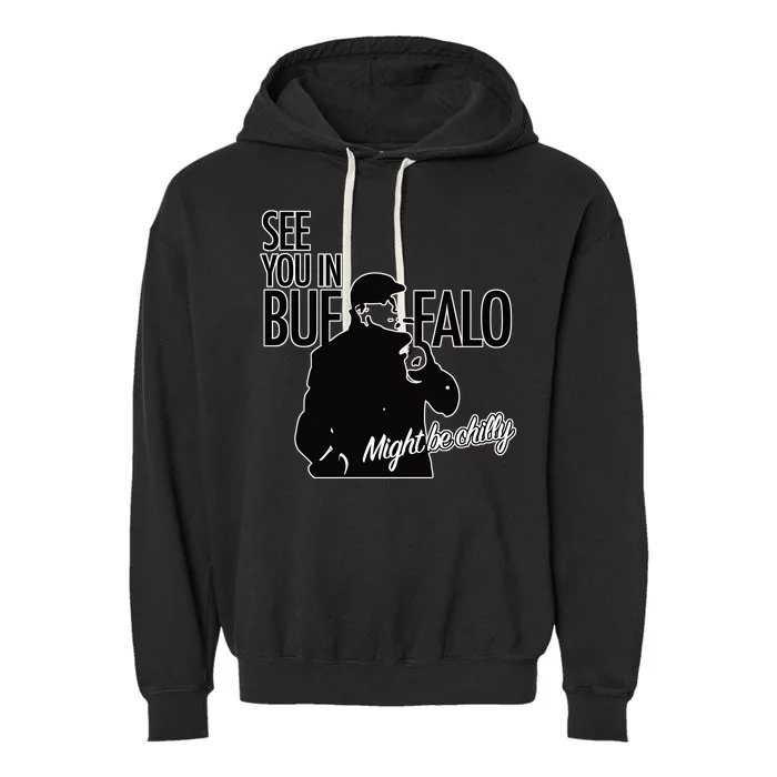 See You In Buffalo Might Be Chilly Garment-Dyed Fleece Hoodie