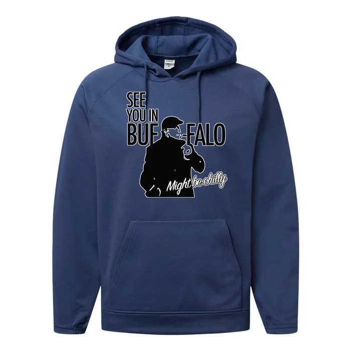 See You In Buffalo Might Be Chilly Performance Fleece Hoodie