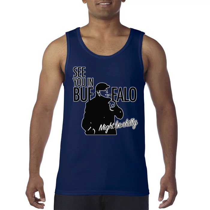 See You In Buffalo Might Be Chilly Tank Top