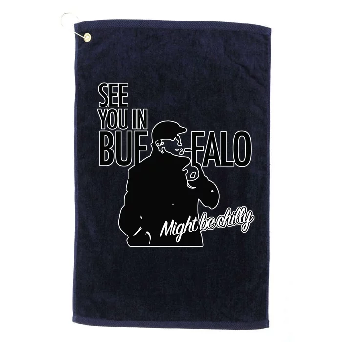 See You In Buffalo Might Be Chilly Platinum Collection Golf Towel