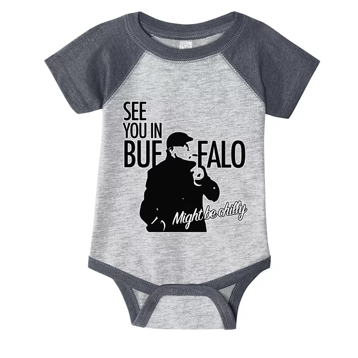 See You In Buffalo Might Be Chilly Infant Baby Jersey Bodysuit