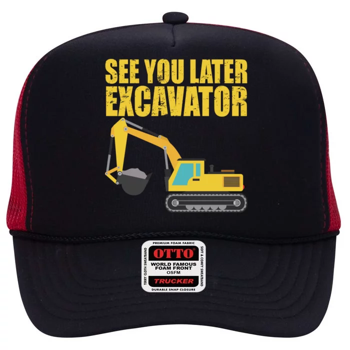 See You Later Excavator High Crown Mesh Trucker Hat