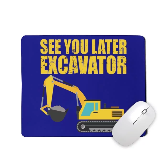 See You Later Excavator Mousepad