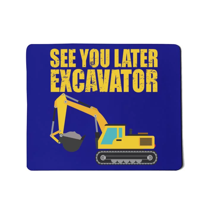 See You Later Excavator Mousepad