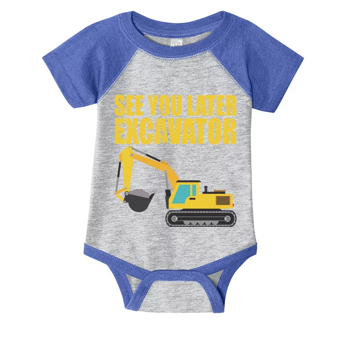 See You Later Excavator Infant Baby Jersey Bodysuit