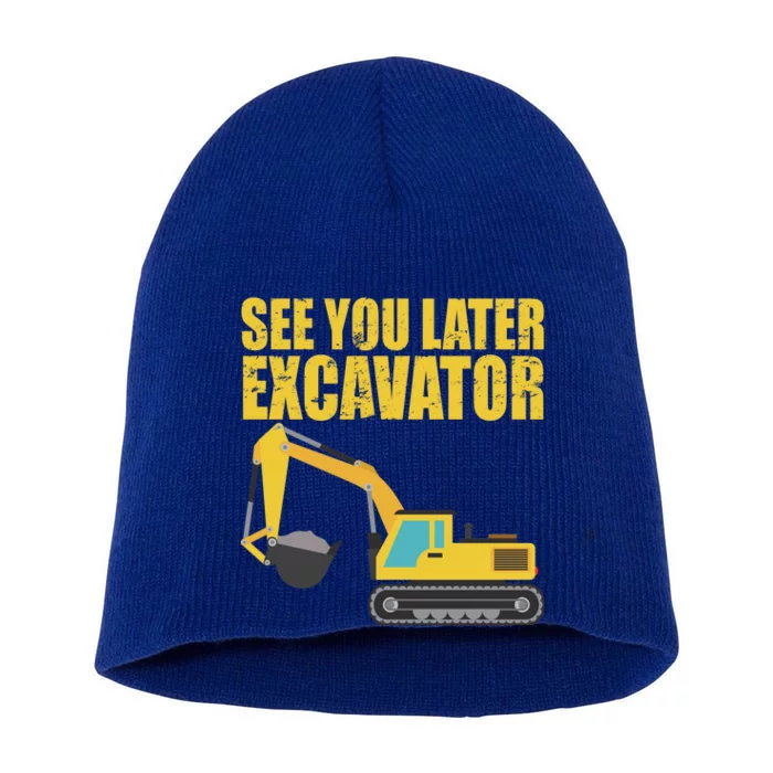 See You Later Excavator Short Acrylic Beanie