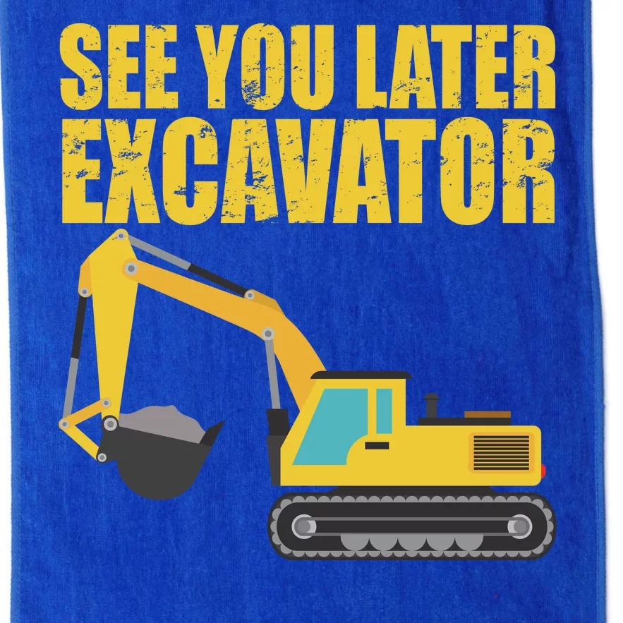 See You Later Excavator Platinum Collection Golf Towel