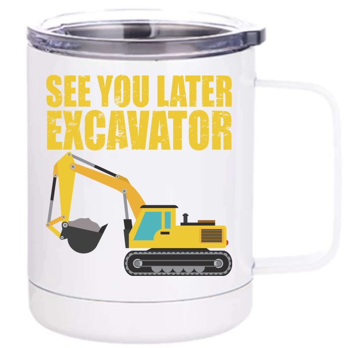 See You Later Excavator Front & Back 12oz Stainless Steel Tumbler Cup