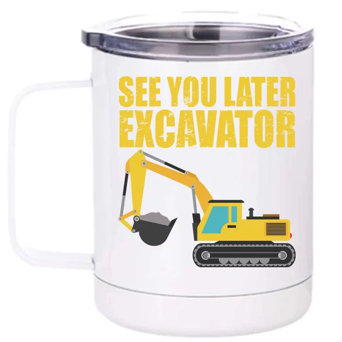 See You Later Excavator Front & Back 12oz Stainless Steel Tumbler Cup