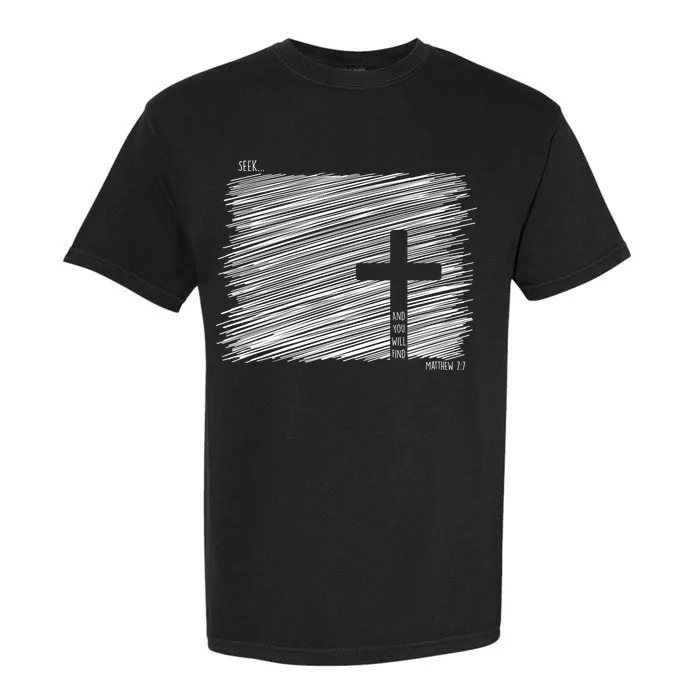 Seek And You Will Find Matthew 7:7 Garment-Dyed Heavyweight T-Shirt