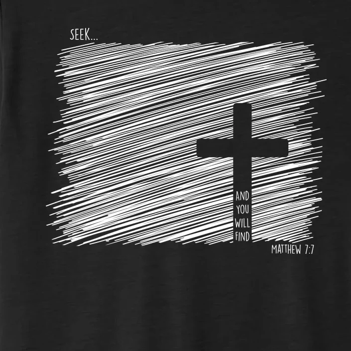 Seek And You Will Find Matthew 7:7 ChromaSoft Performance T-Shirt