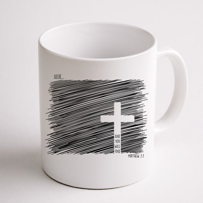 Seek And You Will Find Matthew 7:7 Front & Back Coffee Mug