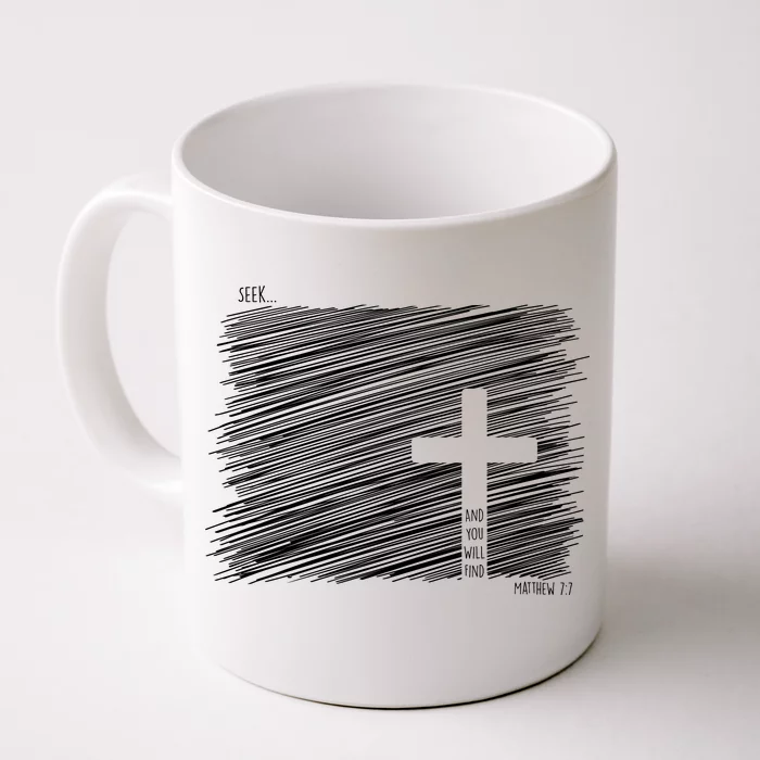 Seek And You Will Find Matthew 7:7 Front & Back Coffee Mug