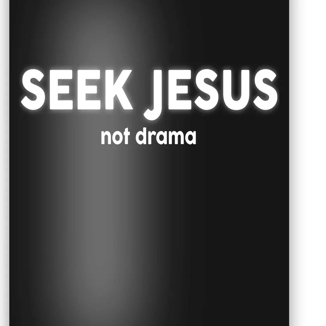 Seek Jesus Not Drama Poster