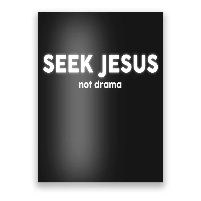 Seek Jesus Not Drama Poster