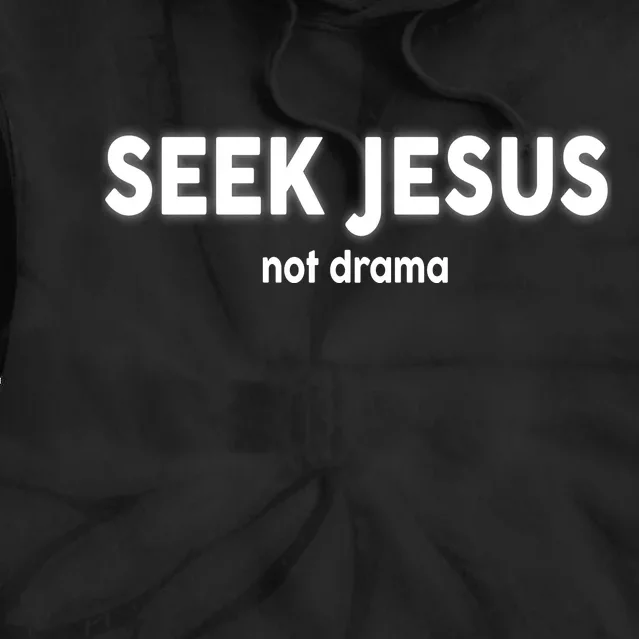 Seek Jesus Not Drama Tie Dye Hoodie