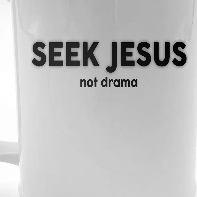 Seek Jesus Not Drama Front & Back Beer Stein