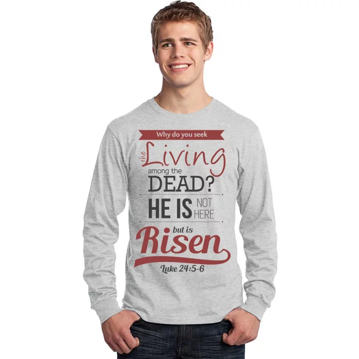 Seek Living Among Dead He Is Risen Jesus Tall Long Sleeve T-Shirt