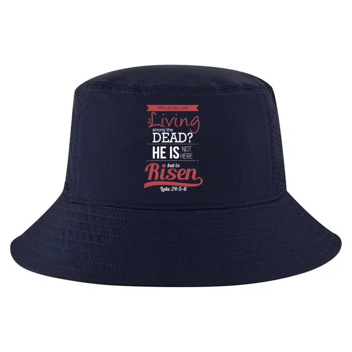 Seek Living Among Dead He Is Risen Jesus Cool Comfort Performance Bucket Hat