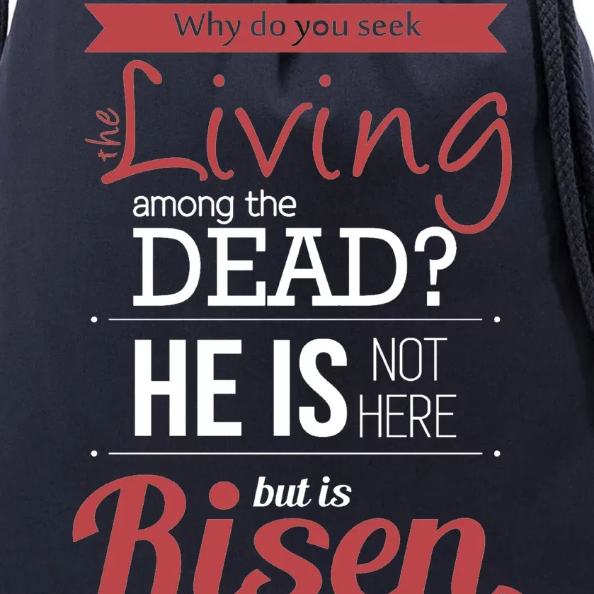 Seek Living Among Dead He Is Risen Jesus Drawstring Bag