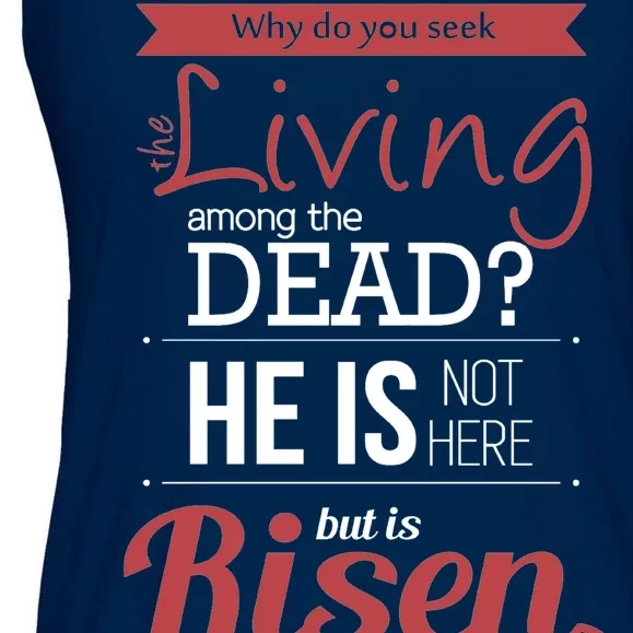 Seek Living Among Dead He Is Risen Jesus Ladies Essential Flowy Tank