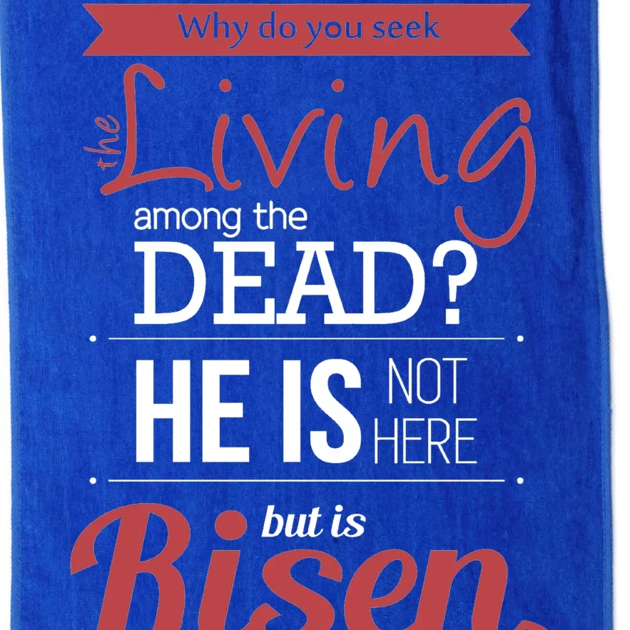 Seek Living Among Dead He Is Risen Jesus Platinum Collection Golf Towel