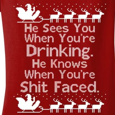 Sees You When You're Drinking Knows When You're Shit Faced Ugly Christmas Women's V-Neck T-Shirt