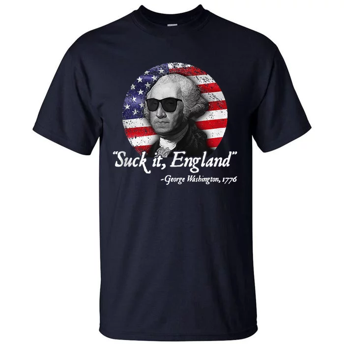 SuckIt England Funny 4th Of July George Washington 1776 Tall T-Shirt