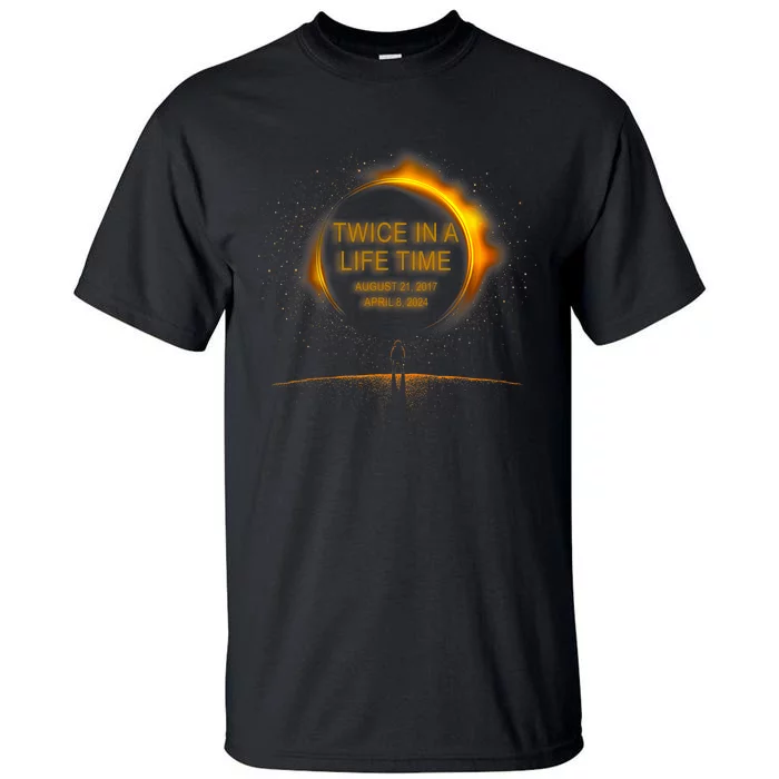 Solar Eclipse Funny Twice In Lifetime 2024 Solar Eclipse Tall T-Shirt