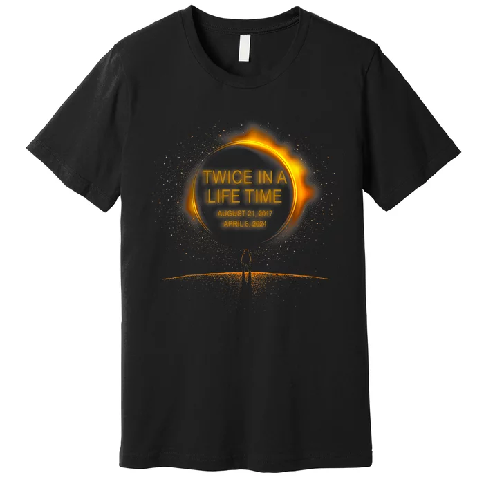 Solar Eclipse Funny Twice In Lifetime 2024 Solar Eclipse Premium T-Shirt