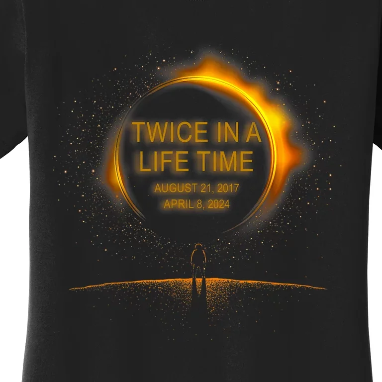 Solar Eclipse Funny Twice In Lifetime 2024 Solar Eclipse Women's T-Shirt