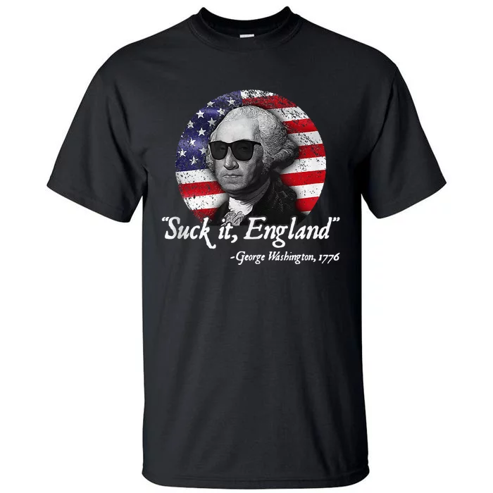 SuckIt England Funny 4th Of July George Washington 1776 Tall T-Shirt