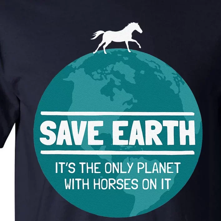 Save Earth Funny Horse Earth Day Nature Lover Tall T-Shirt