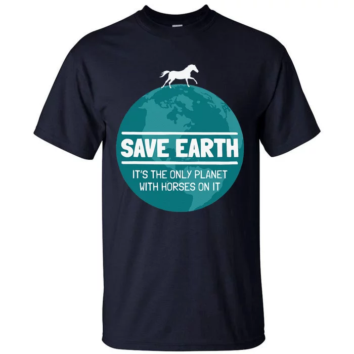 Save Earth Funny Horse Earth Day Nature Lover Tall T-Shirt