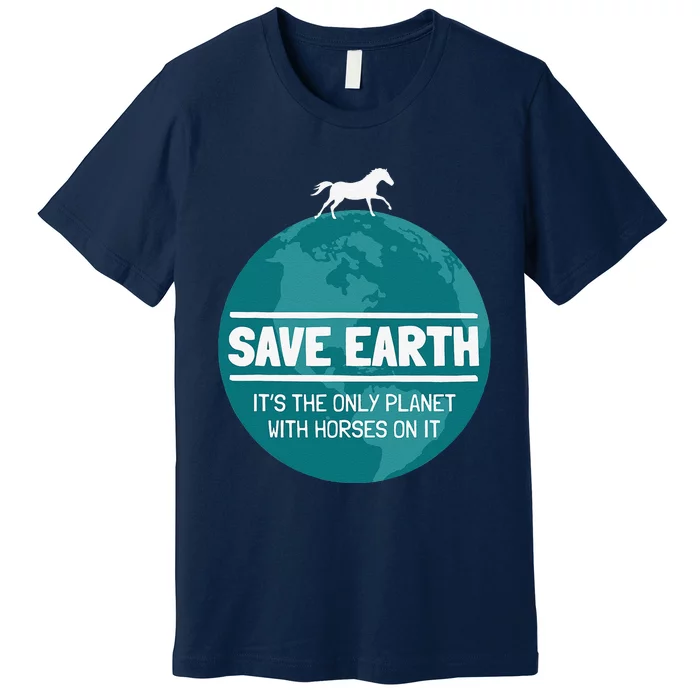 Save Earth Funny Horse Earth Day Nature Lover Premium T-Shirt