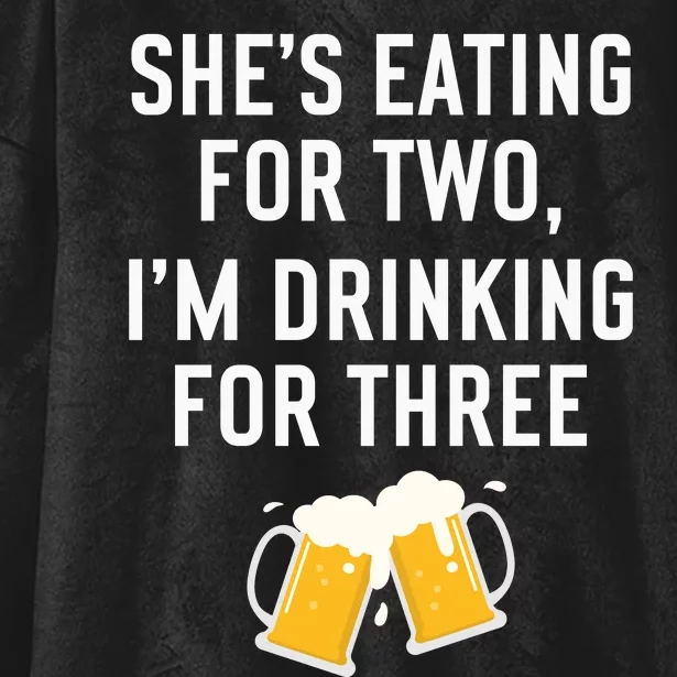 She’s Eating For Two, I’m Drinking For Three New Father Hooded Wearable Blanket