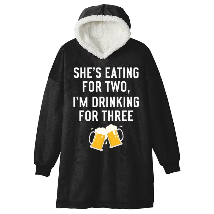 She’s Eating For Two, I’m Drinking For Three New Father Hooded Wearable Blanket