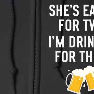 She’s Eating For Two, I’m Drinking For Three New Father Full Zip Hoodie