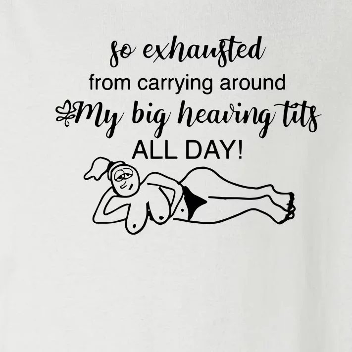 So Exhausted From Carrying Around My Big Heaving Tits All Day Toddler Long Sleeve Shirt