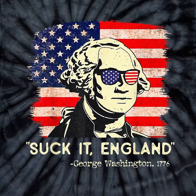 SuckIt England Funny 4th of July George Washington 1776 Tie-Dye T-Shirt