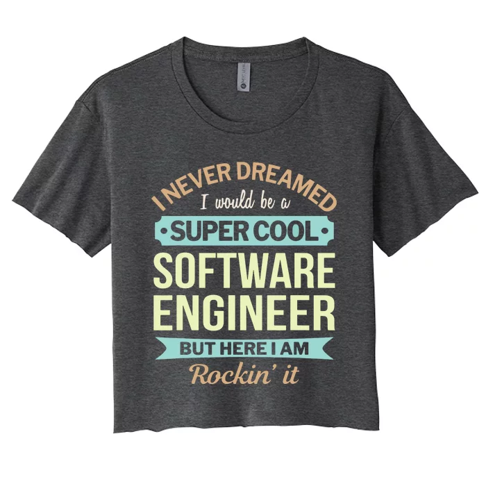 Software Engineer Gift Funny Appreciation Women's Crop Top Tee