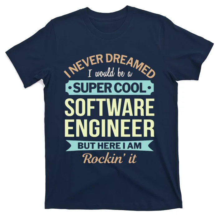 Software Engineer Gift Funny Appreciation T-Shirt