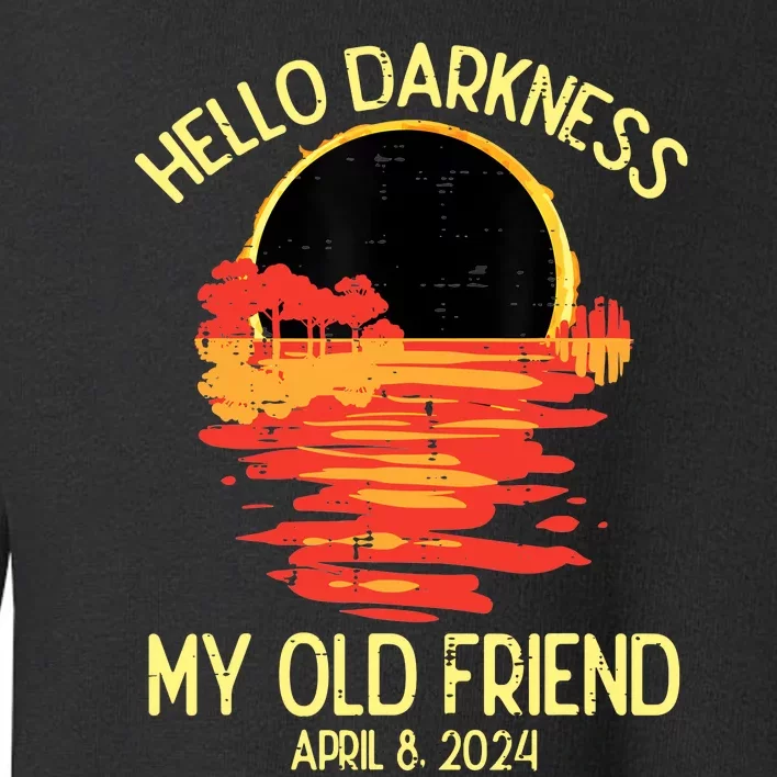 Solar Eclipse Hello Darkness Old Friend 2024 Toddler Sweatshirt