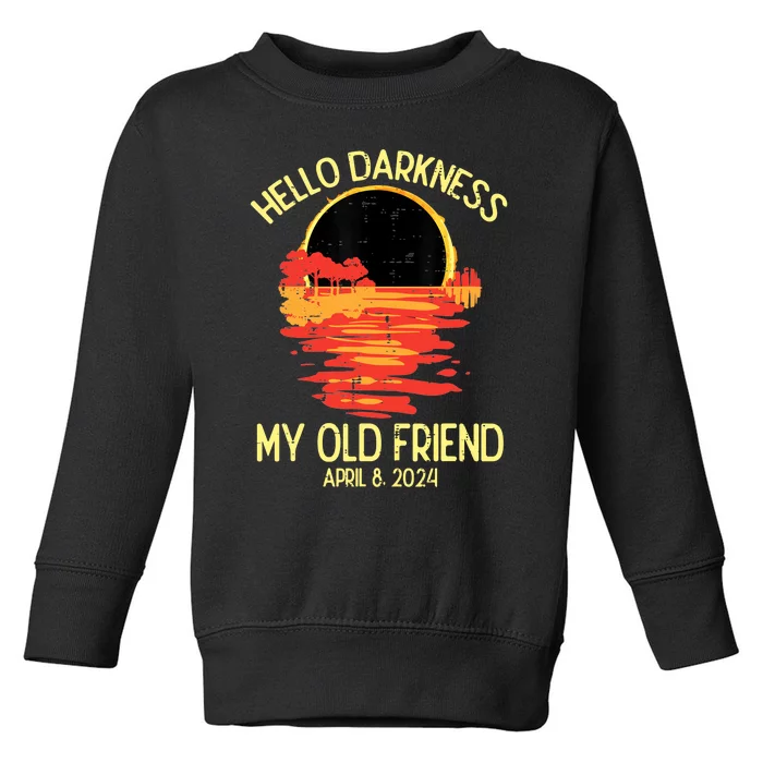 Solar Eclipse Hello Darkness Old Friend 2024 Toddler Sweatshirt