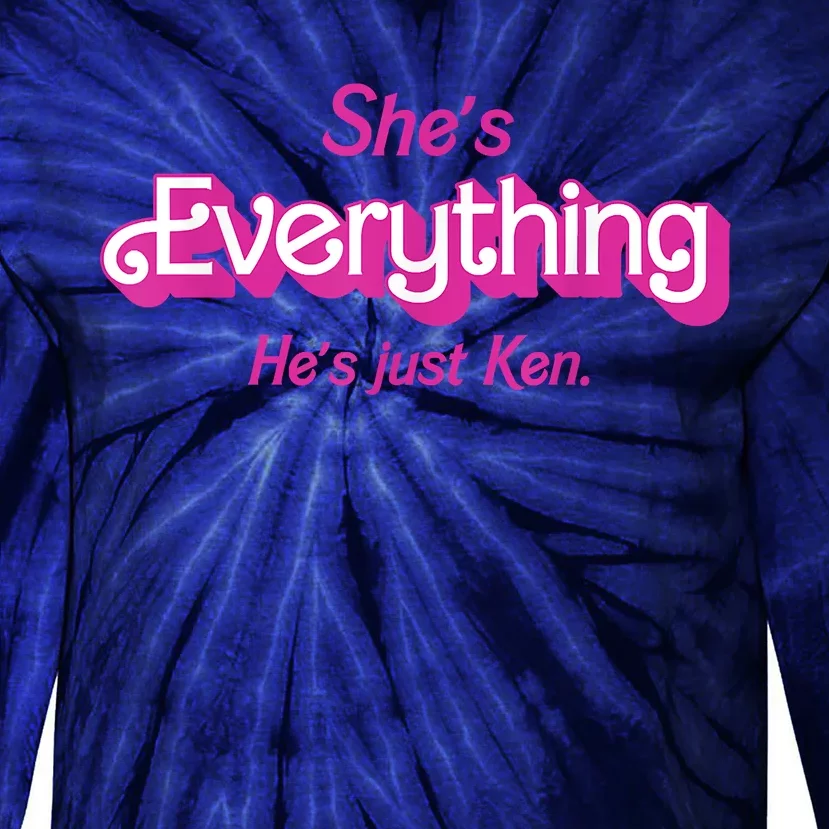 Shes Everything Hes Just Ken Funny Tie-Dye Long Sleeve Shirt