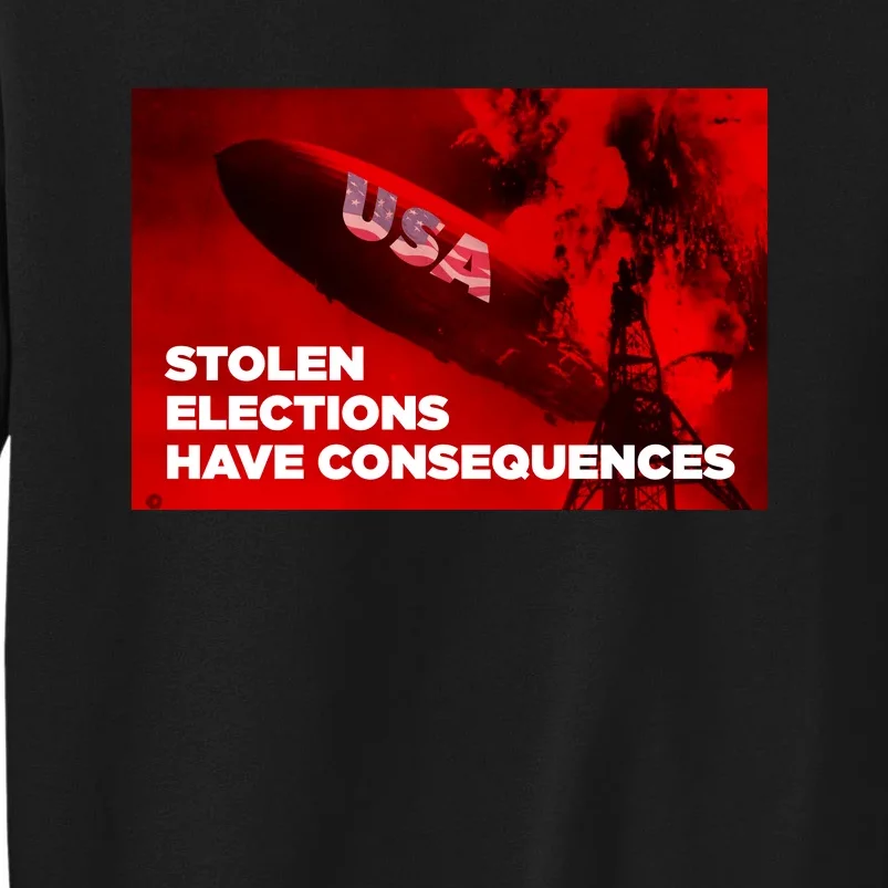 Stolen Elections Have Consequences Tall Sweatshirt