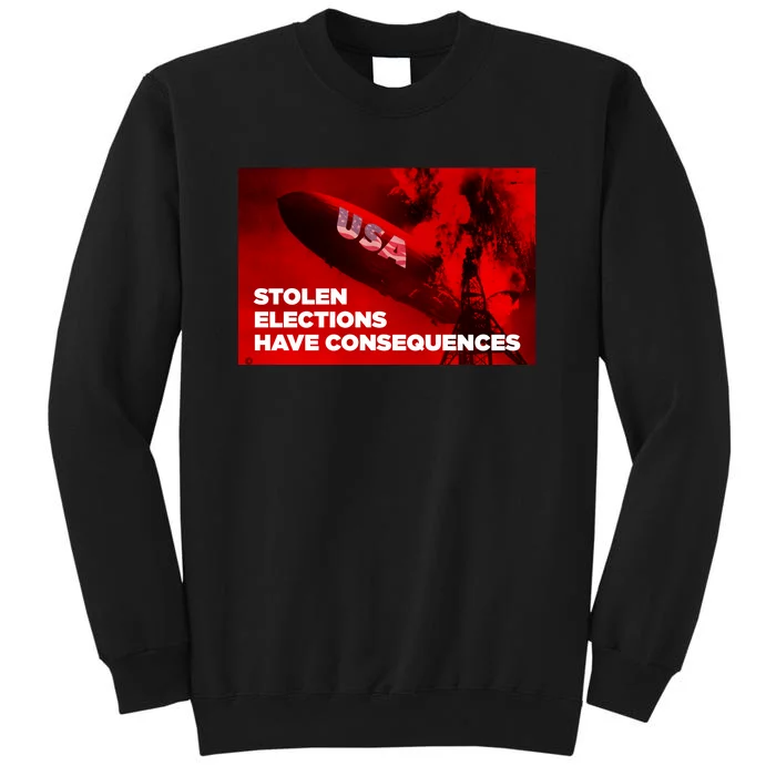 Stolen Elections Have Consequences Tall Sweatshirt