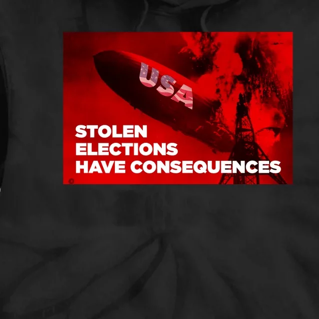 Stolen Elections Have Consequences Tie Dye Hoodie